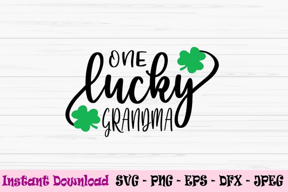 one lucky grandma svg, st patricks day svg, grandparent svg, Dxf, Png, Eps, jpeg, Cut file, Cricut, Silhouette, Print, Instant download