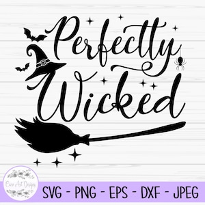 perfectly wicked svg, halloween svg, witch svg, Dxf, Png, Eps, jpeg, Cut file, Cricut, Silhouette, Print, Instant download