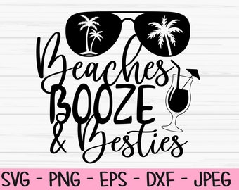 beaches booze and besties svg, summer svg, beach svg, girl trip, Dxf, Png, Eps, jpeg, Cut file, Cricut, Silhouette, Print, Instant download