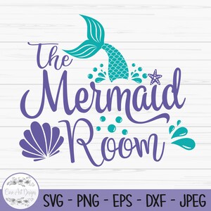 the mermaid room svg, summer svg, baby kids svg, mermaid svg, Dxf, Png, Eps, jpeg, Cut file, Cricut, Silhouette, Print, Instant download