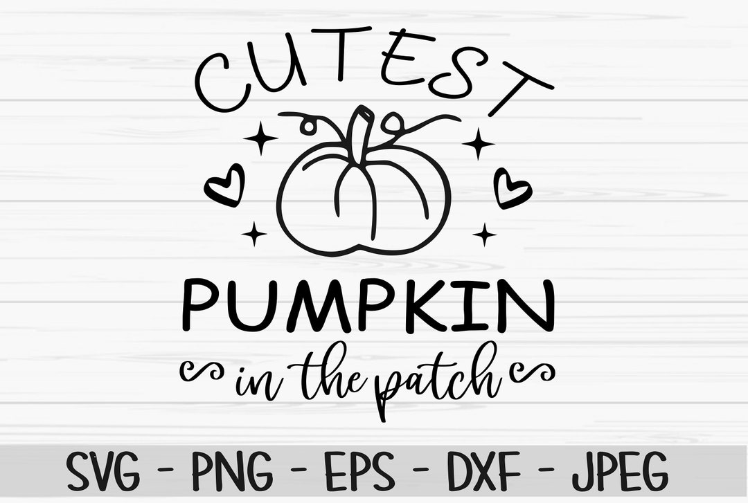 Cutest Pumpkin in the Patch Svg, Halloween Svg, Baby Kids Svg ...