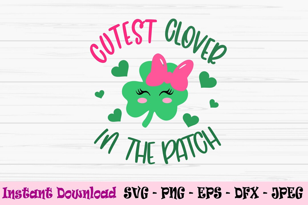 Cutest Clover in the Patch Svg, St Patricks Day Svg, Babygirl Svg, Dxf ...