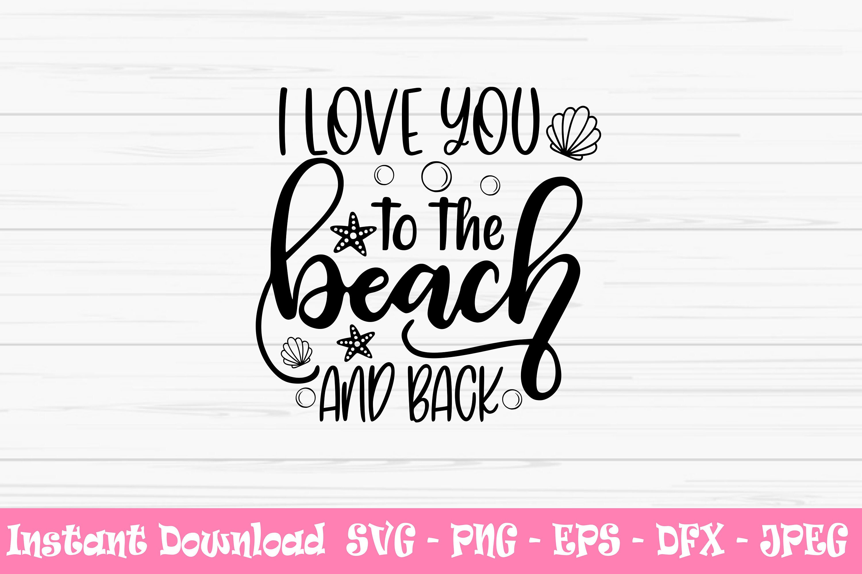 I Love You to the Beach and Back Svg Summer Svg Beach Svg - Etsy