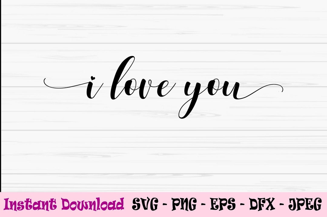I Love You SVG, Valentines Day Heart Svg, Dxf, Png, Eps, Jpeg, for Cut ...