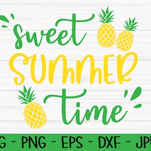 zoete zomertijd svg, zomer svg, ananas svg, zomer teken svg, Dxf, Png, Eps, jpeg, Gesneden bestand, Cricut, Silhouet, Print, Instant download