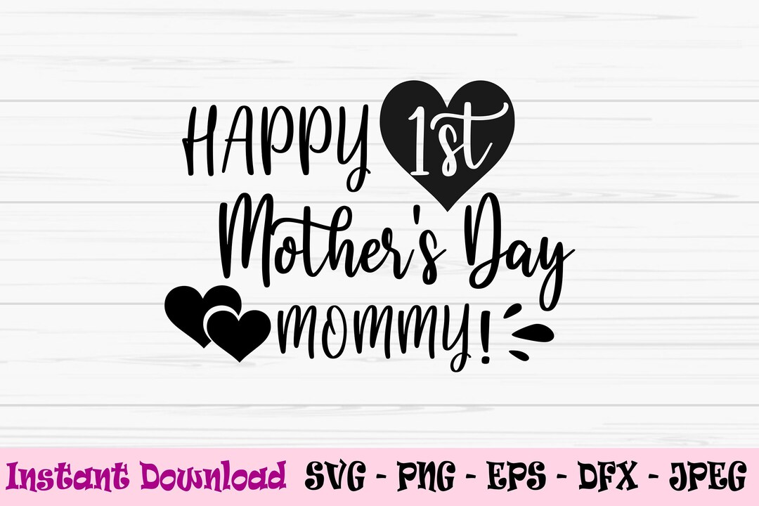 Happy First Mothers Day Svg, Mom Svg, Mommy and Me Svg, Baby Svg, Dxf
