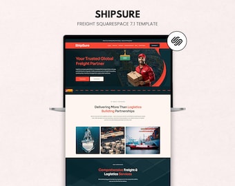 May include: A laptop screen displays a website template for freight services. The website features the text "SHIPSURE" and "FREIGHT SQUARESPACE 7.1 TEMPLATE". The site showcases a delivery person and images of cargo ships and containers.