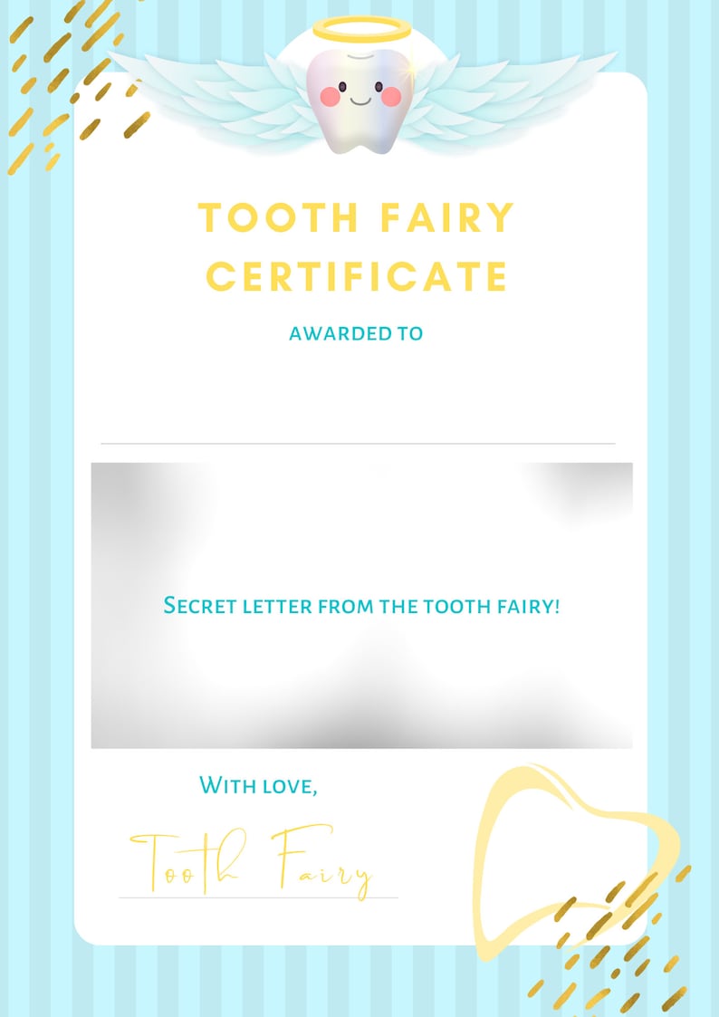 May include: A blue and white tooth fairy certificate with a cartoon tooth with wings and a halo. The certificate says "Tooth Fairy Certificate" and "Awarded To" with a blank space for a name. It also says "Secret Letter from the Tooth Fairy!" and "With Love, Tooth Fairy".