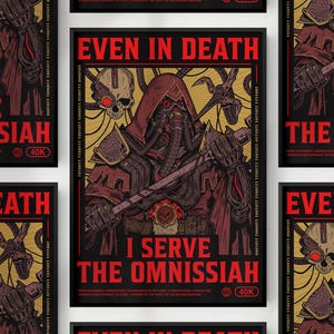 Puede incluir: Un póster enmarcado con una estética oscura y gótica. La figura central, vestida de rojo y negro, es un personaje del universo Warhammer 40K. El texto incluye "EVEN IN DEATH" y "I SERVE THE OMNISSIAH". La obra de arte tiene un estilo mecánico detallado.