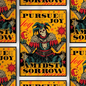 May include: A rectangular poster with a yellow background featuring a skeleton jester in dark armor with red accents. The text reads PURSUE JOY AMIDST SORROW, along with the phrase Life has many sorrows and many joys. Strive to create good, so that the bad is easier to bear. Includes sun and moon icons.