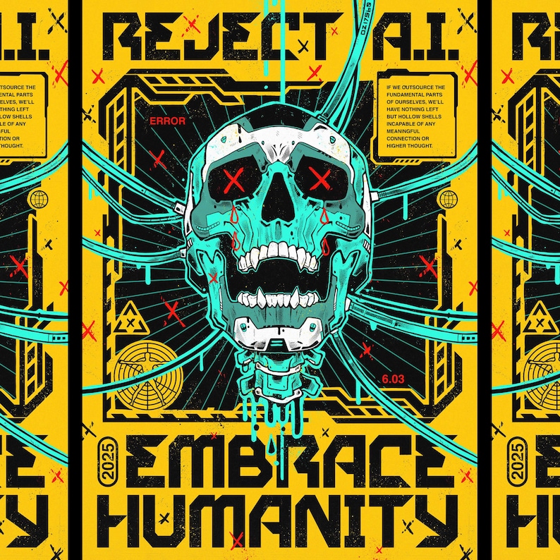 May include: A digital art print with a yellow background and a teal skull with red cross-shaped eyes. The text "REJECT A.I." and "EMBRACE HUMANITY" are displayed. The image has a futuristic, cyberpunk theme.