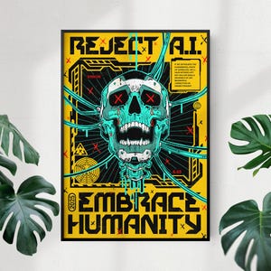 May include: A framed poster with a yellow background and a teal skull graphic. The text "REJECT A.I." and "EMBRACE HUMANITY" are prominently displayed. The poster has a futuristic, cyberpunk aesthetic with a black frame.