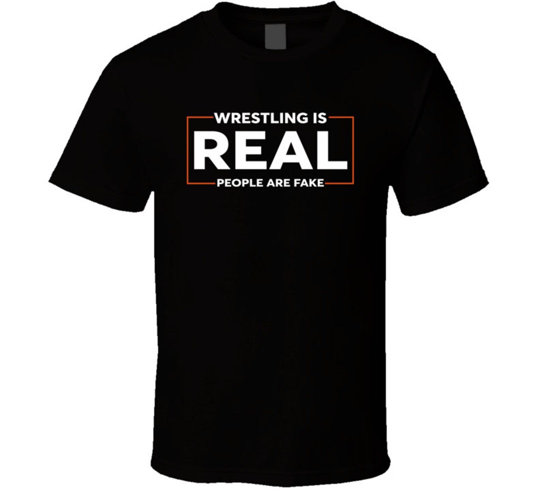 Wrestling Is Real People Are Fake T Shirt Etsy wrestling-is-real-people-are-fake-t-shirt-etsy