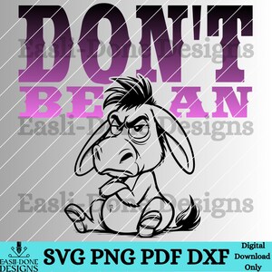 May include: A black and white illustration of a donkey with a grumpy expression. The donkey is sitting with its arms crossed. The text "DON'T BE AN" is written in pink letters above the donkey.