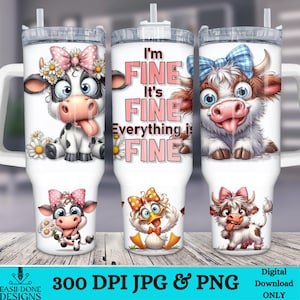 May include: Three white tumblers with different designs. The first tumbler features a cartoon cow with pink bows and the text "I'm Fine It's Fine Everything is Fine". The second tumbler features a cartoon cow with blue bows. The third tumbler features a cartoon duck with a pink bow.