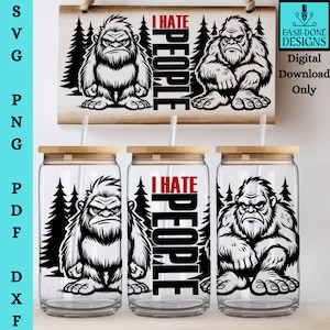 Bigfoot Sarcastic saying Camping 16oz Glass Can Tumbler sipper cup SVG PNG Wrap, Bigfoot Ice Coffee Glass Sublimation, Cut and Laser File