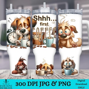 May include: A white tumbler featuring a cartoon dog design. The dog is wearing a brown and white shirt and holding a coffee cup. The text "Shhh... first COFFEE" is printed on the tumbler.