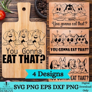 Puede incluir: Una tabla de cortar de madera con un asa, con un diseño de perro de dibujos animados y el texto "You Gonna Eat That?". La imagen también muestra tres tablas de madera más pequeñas con diseños de gatos y perros y el mismo texto. La imagen incluye el texto "4 Designs".