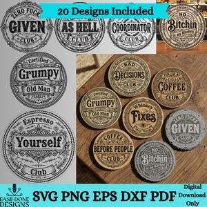 May include: A collection of circular coasters featuring various black and white graphic designs with text including Zero Fucks Given Club, Bad Decisions Club, Grumpy Old Man, Coffee Club, Whiskey Fixes Most Things, and No Bitchin in my Kitchen.