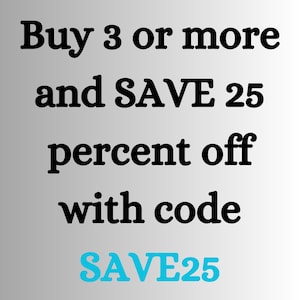 May include: Text on a gradient background reads "Buy 3 or more and SAVE 25 percent off with code SAVE25". The text is in a bold, sans-serif font, with the code in a teal color.