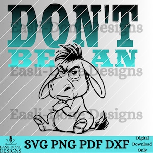 May include: A black and white illustration of a donkey with a grumpy expression. The donkey is sitting with its arms crossed. The text "DON'T BE AN" is above the donkey.