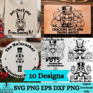 May include: A collection of digital designs featuring nutcrackers. The designs include text such as "One Crack Away From Losing It!", "Cracking Nuts and Taking Names", and "Certified Nut Handler". The designs are available in SVG, PNG, EPS, and DXF formats.