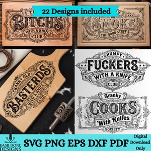 May include: A collection of digital graphic designs for laser engraving on wooden cutting boards. The designs feature ornate typography and decorative borders with phrases including BITCHS WITH A KNIFE CLUB, SMOKE THE GOOD STUFF, CRANKY OLD BASTERDS WITH A KNIFE CLUB, FUCKERS WITH A KNIFE CLUB, and CRANKY COOKS WITH KNIFES SOCIETY.