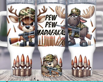 40oz Tumbler Wrap png, Sarcastic Hunting 40 oz Cup Wrap PNG JPG, sublimation and DTF Design Funny Adult Gun lover Wildlife clipart design