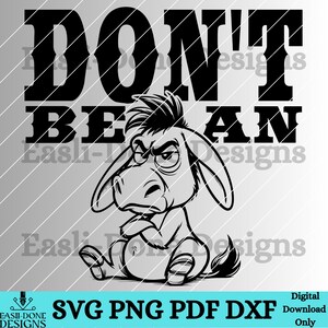 May include: Black and white digital download design featuring a donkey with a grumpy expression and the text "DON'T BE AN".