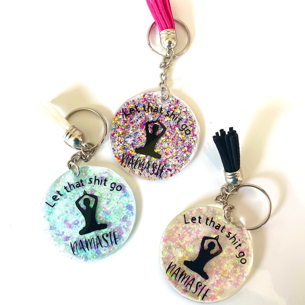 Namaste Keychain/ Yoga/ Meditation/ Spiritual Keychain/ Glitter keychain/ acrylic keychain/ let that shit go/ custom keychain