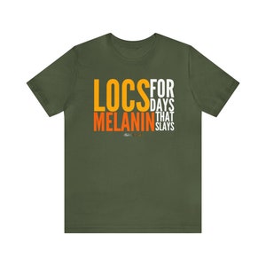 LOCS For Days MELANIN That Slays Unisex Dreads Loc Shirt Loc Life Shirt, Natural Black Hair Locs Definition For Summer Its The LOCs For Me
