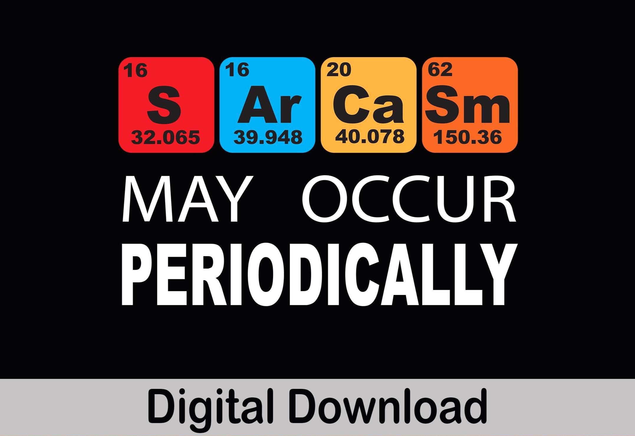 Sarcasm May Occur Periodically Vector Image, SVG and PNG Files - Etsy