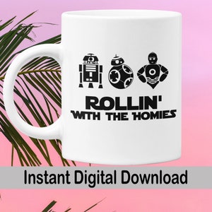 Rollen mit meinen Homies svg, Instant Download, Roboter svg, Androids svg, Roboter Clipart, lustige Star wars svg, Cut File, lustiges svg