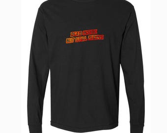 Dead Inside But Still Riding – Western Outlaw Meme long sleeve Shirt | Gritcore Cowboy Aesthetic