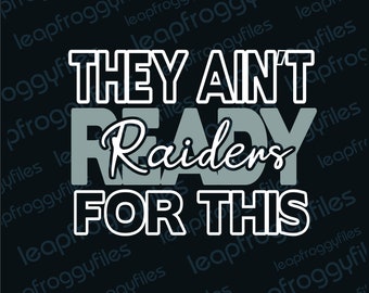 Raiders Team SVG They Ain&#39;t Ready For This/ Go Raiders/Raiders Pride/Game Day Raiders/High School Middle School Elementa Mascot/Team Raiders