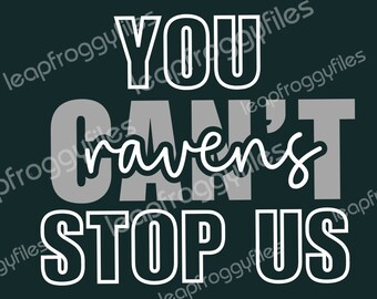 You Can't Stop Us Ravens SVG and PNG/ Go Ravens/Ravens Pride/Game Day Ravens/Ravens School Mascot/Ravens Baseball/Ravens Football/Ravens Fan