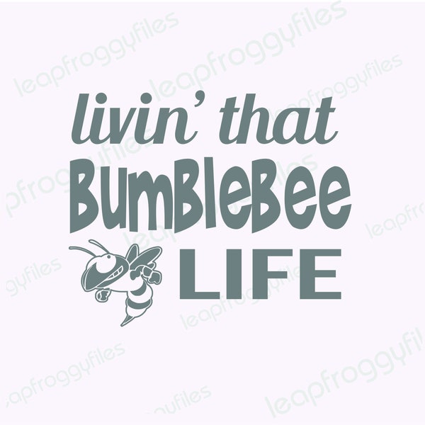 Livin that Bumblebee Life/Bumblebee Mascot/Elementary High Middle School/svg png eps dxf/Cute Bumblebee mascot