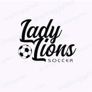 Lady Lions Soccer/Lady Lions Mascot Sports/Lady Lions High School Soccer/Lady Lions College Soccer/Lady Lions mascot soccer mom shirt svg fi