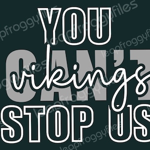 You Can&#39;t Stop Us Vikings SVG und PNG/Go Vikings/Vikings Pride/Game Day Vikings/Schulmaskottchen/Vikings Travel Ball/I love Vikings Spirit