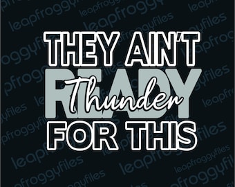 Thunder Team SVG They Ain&#39;t Ready For This/ Go Thunder/Thunder Pride/Game Day Thunder/High School Middle School Elementary Mascot