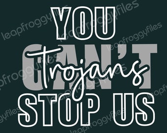 You Can't Stop Trojans svg and png/Go Trojans/Trojans Pride/Game Day Trojans/Schulmaskottchen/Team Trojans/Trojans Spirit/Trojans Shirt