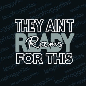 Puede incluir: Un diseño gráfico con el texto "They Ain't Ready Rams For This" en letras blancas y grises sobre un fondo negro.
