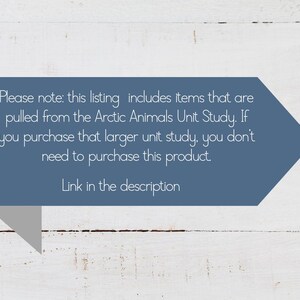 May include: A blue arrow-shaped graphic with white text on a white wooden background. The text reads: "Please note: this listing includes items that are pulled from the Arctic Animals Unit Study. Link in the description."
