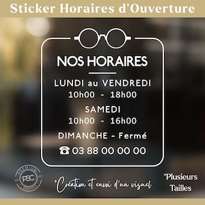 Peut inclure: Autocollant blanc affichant les horaires d'ouverture en français. Il indique les heures d'ouverture du lundi au samedi, avec un numéro de téléphone. Le texte "Création et envoi d'un visuel" est également présent.