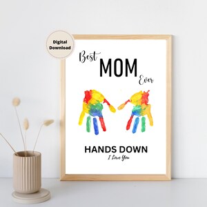 Handprint Art-Mother&#39;s Day Printable-Handprint Mother Birthday-Best MOM Ever Hands Down-2025 Mother&#39;s Day Gift-Digital Print-Gift For Mom