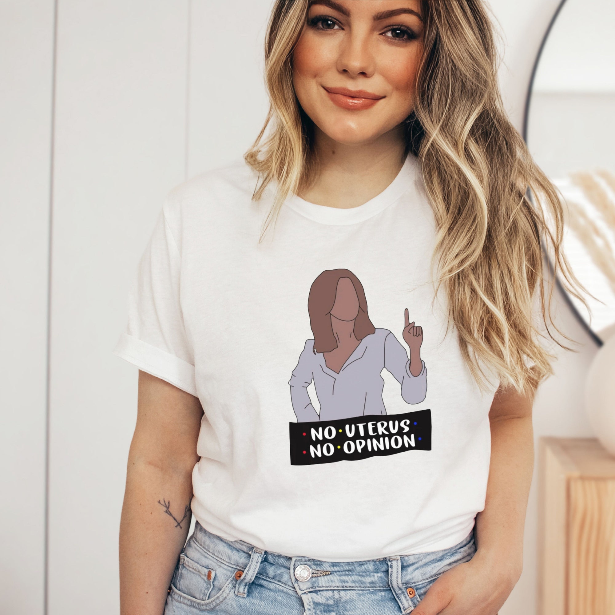 No Uterus No Opinion Shirt, Friends Shirt