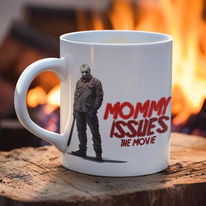 Friday the 13th Jason -  Mommy Issues 12 oz Ceramic Mug - Funny Mugs, Vintage Horror Halloween Sarcastic 80s Art Mug Washable, Microwavable