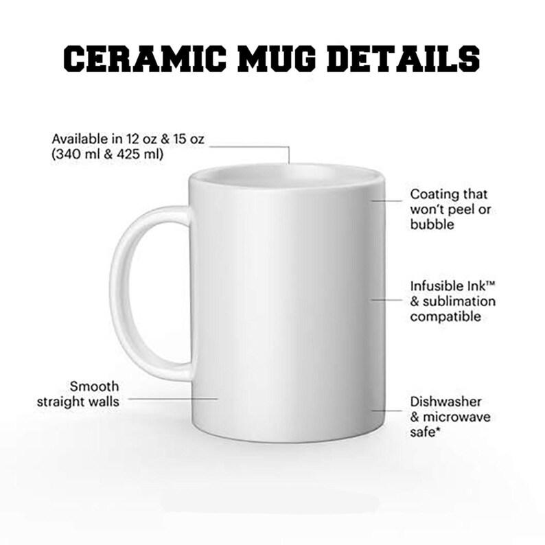 May include: A white ceramic mug with a curved handle. The mug has smooth, straight walls and is available in 12 oz and 15 oz sizes. Features include a coating that won't peel or bubble, and it's dishwasher and microwave safe.