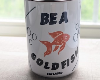 Be A Goldfish Mug!