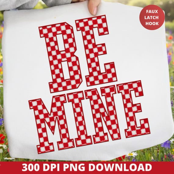 Be Mine Valentine PNG, Faux Latch Hook Yarn Text Design, Red Checker Be Mine Sublimation PNG, Valentine's Day Shirt Digital File